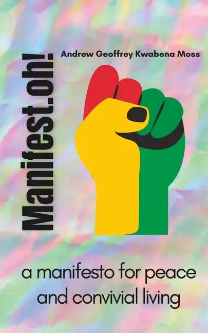 Manifest.oh!: a manifesto for peace and convivial living - Paperback