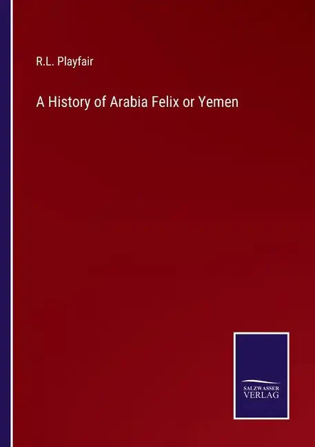 A History of Arabia Felix or Yemen - Paperback
