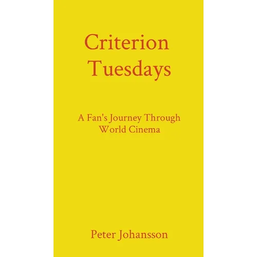 Criterion Tuesdays: A Fan's Journey Through World Cinema - Hardcover