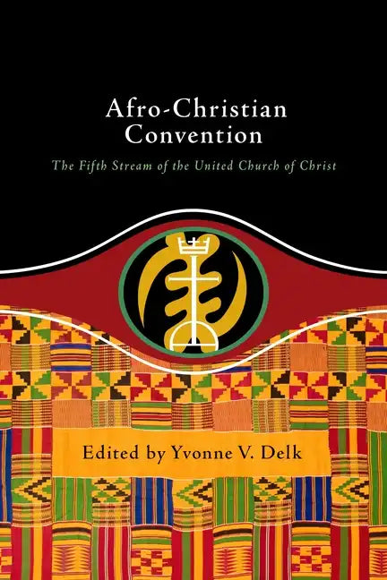 Afro-Christian Convention: The Fifth Stream of the United Church of Christ - Paperback
