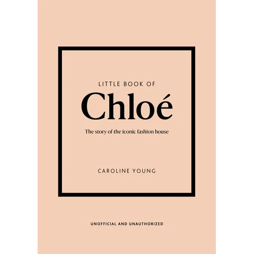 Little Book of Chloé: The Story of the Iconic Brand - Hardcover