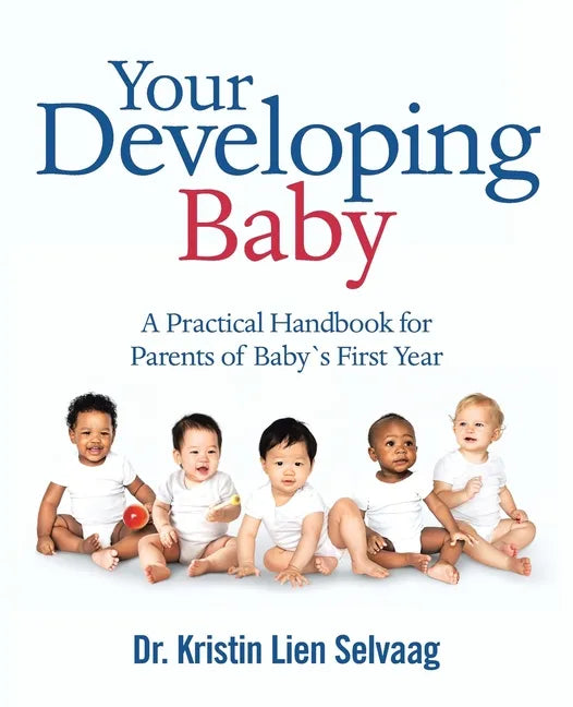 Your Developing Baby: A Practical Handbook for Parents of Baby`S First Year - Paperback