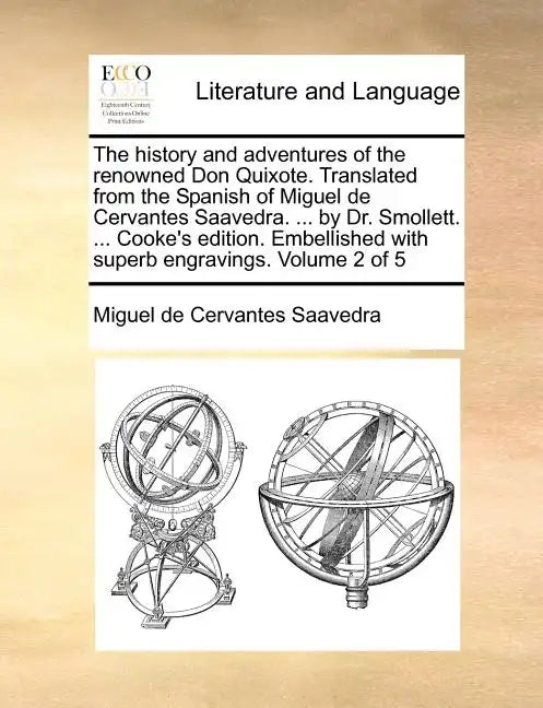 The History and Adventures of the Renowned Don Quixote. Translated from the Spanish of Miguel de Cervantes Saavedra. ... by Dr. Smollett. ... Cooke's - Paperback