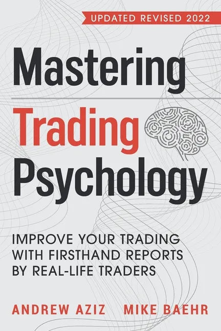 Mastering Trading Psychology: Improve Your Trading with Firsthand Reports by Real-Life Traders - Paperback
