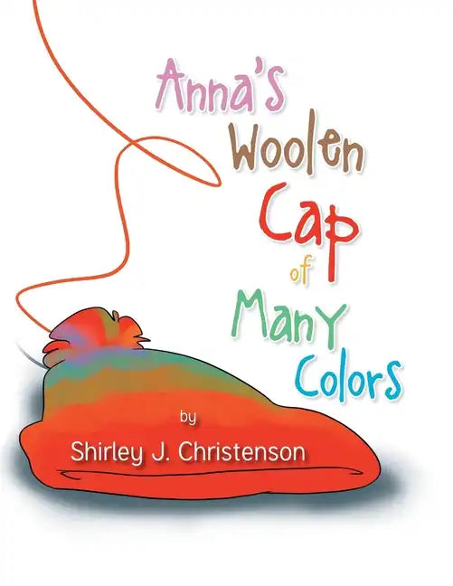 Anna's Woolen Cap of Many Colors - Paperback