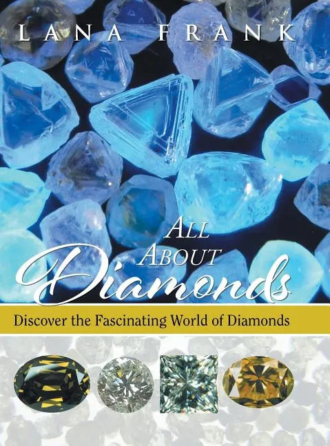 All About Diamonds: Discover the Fascinating World of Diamonds - Hardcover