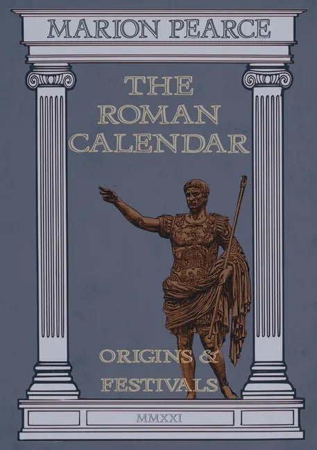 The Roman Calendar: Origins & Festivals - Paperback