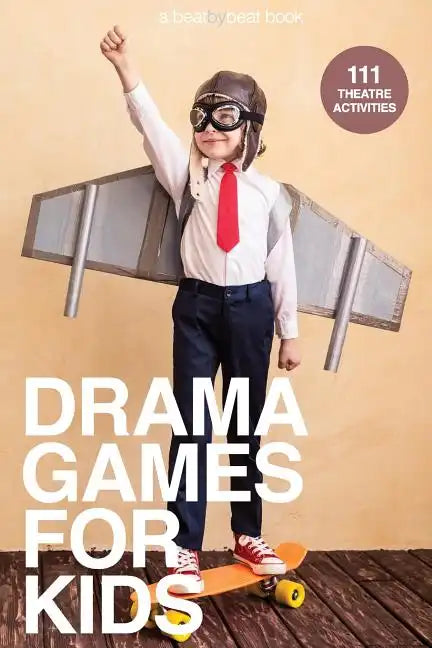 Drama Games for Kids: 111 of Today's Best Theatre Games - Paperback