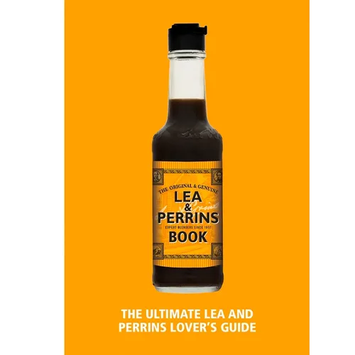 The Lea & Perrins Worcestershire Sauce Book: The Ultimate Worcester Sauce Lover's Guide - Hardcover