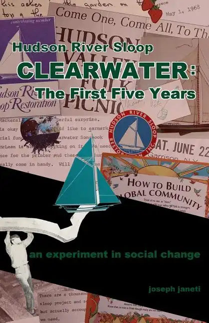 Hudson River Sloop CLEARWATER - The First Five Years: an experiment in social change - Paperback