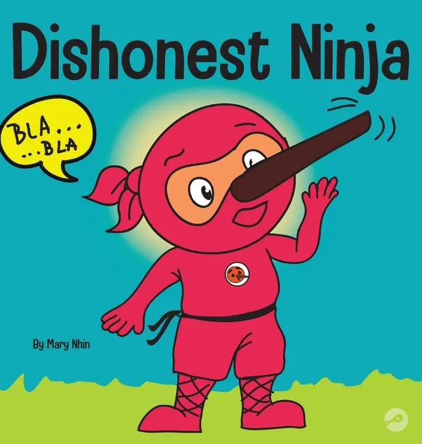 Dishonest Ninja: A Children's Book About Lying and Telling the Truth - Hardcover