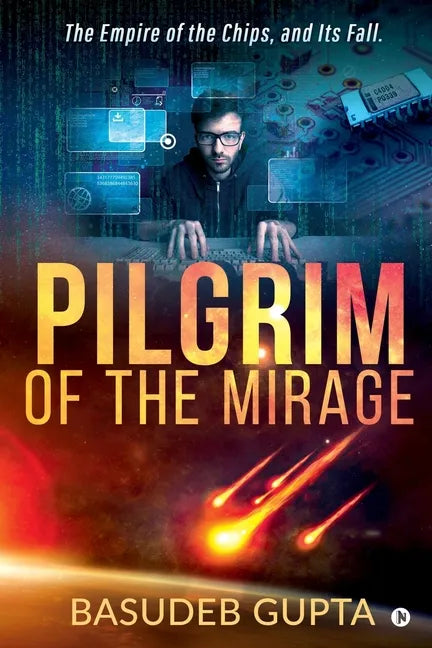 Pilgrim of the mirage: The Empire of the Chips, and Its Fall. - Paperback