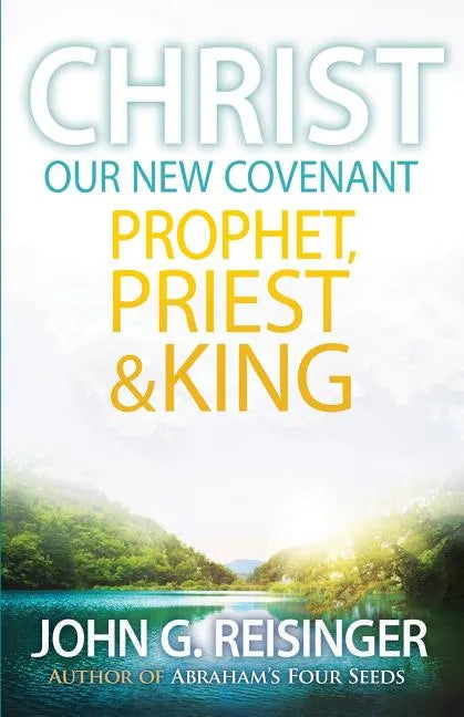 Christ, Our New Covenant Prophet, Priest and King - Paperback