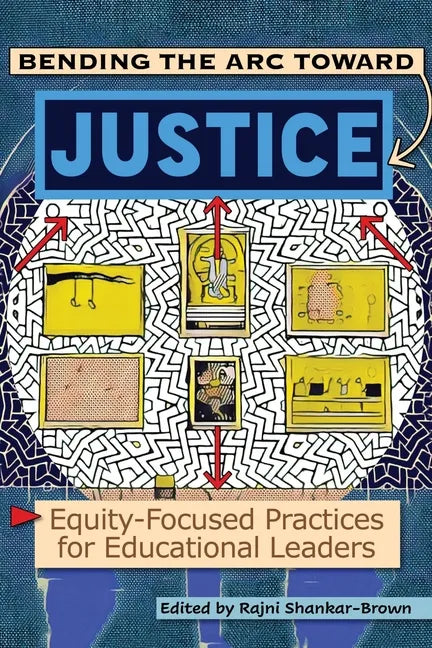 Bending the Arc Toward Justice: Equity-Focused Practices for Educational Leaders - Paperback