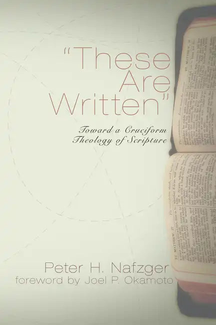 These Are Written: Toward a Cruciform Theology of Scripture - Hardcover