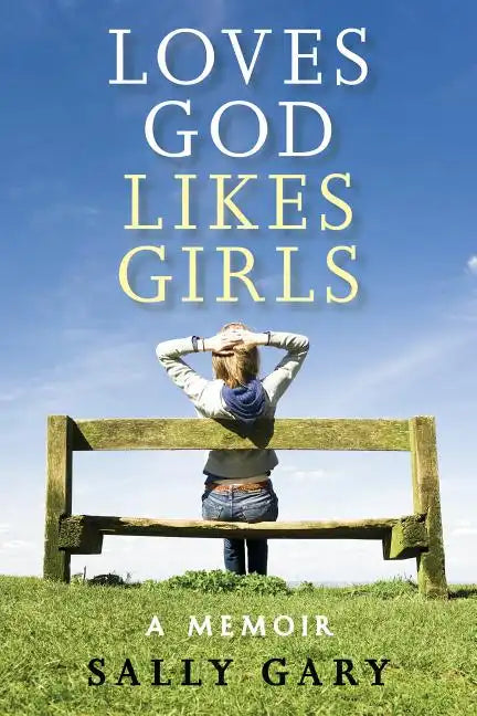 Loves God, Likes Girls: A Memoir - Paperback
