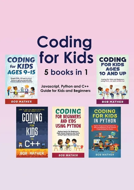 Coding for Kids 5 Books in 1: Javascript, Python and C++ Guide for Kids and Beginners (Coding for Absolute Beginners) - Paperback