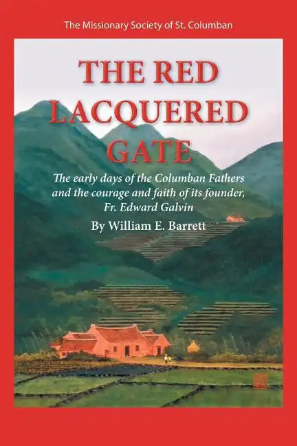 The Red Lacquered Gate: The Early Days of the Columban Fathers and the Courage and Faith of Its Founder, Fr. Edward Galvin - Paperback