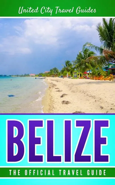 Belize: The Official Travel Guide - Paperback