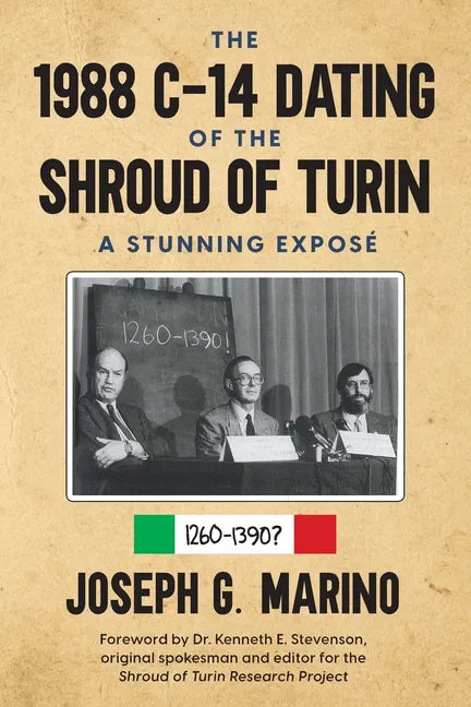 The 1988 C-14 Dating Of The Shroud of Turin: A Stunning Exposé - Paperback