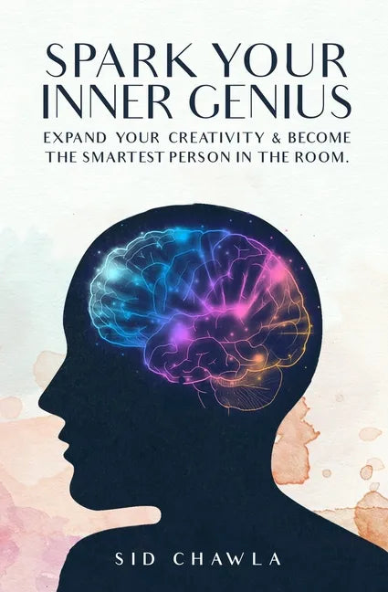 Spark Your Inner Genius: Expand Your Creativity & Become the Smartest Person in the Room - Paperback