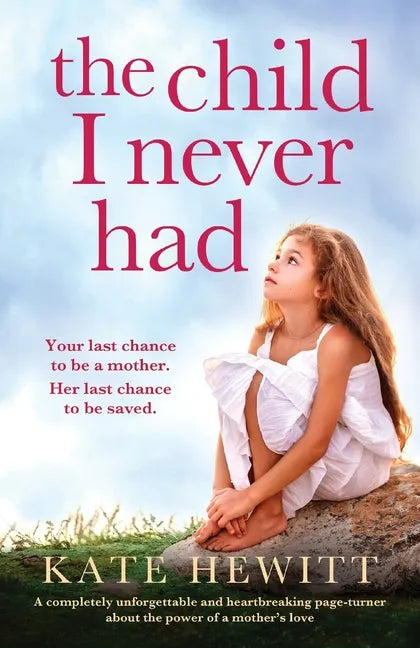 The Child I Never Had: A completely unforgettable and heartbreaking page-turner about the power of a mother's love - Paperback