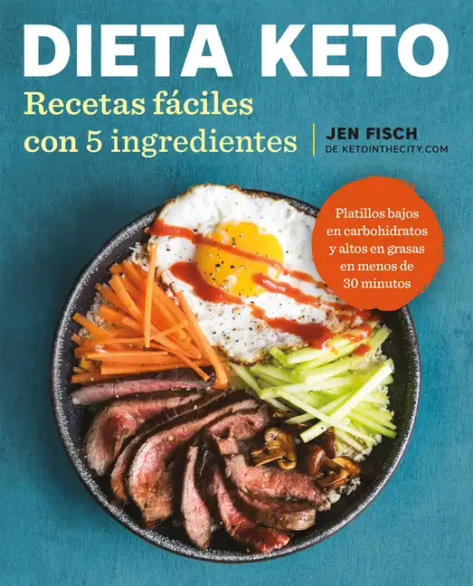 Dieta Keto: Recetas Fáciles Con 5 Ingredientes / The Easy 5-Ingredient Ketogenicdiet Cookbook - Paperback