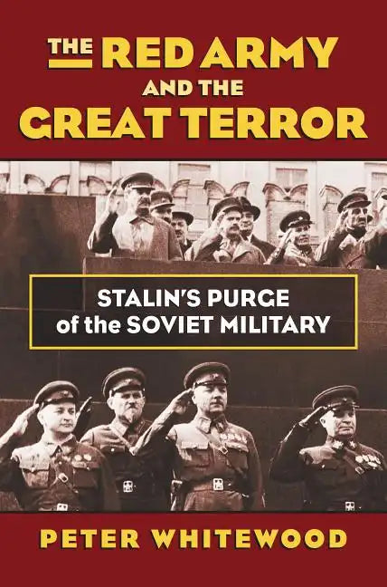 The Red Army and the Great Terror: Stalin's Purge of the Soviet Military - Hardcover