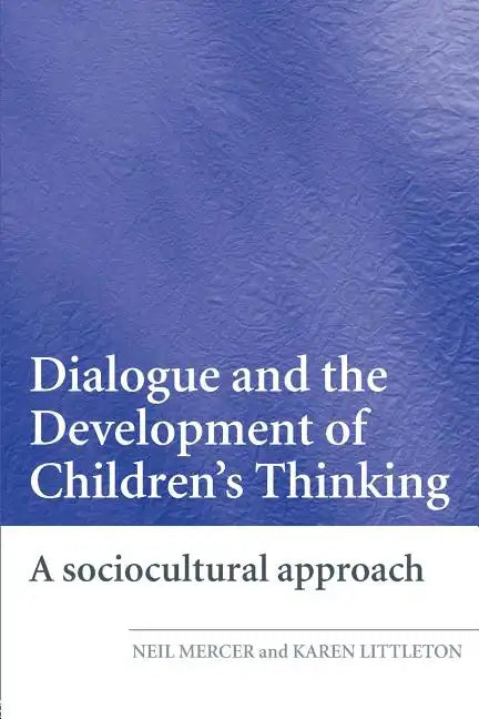 Dialogue and the Development of Children's Thinking: A Sociocultural Approach - Paperback
