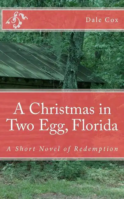 A Christmas in Two Egg, Florida: A Short Novel of Redemption - Paperback