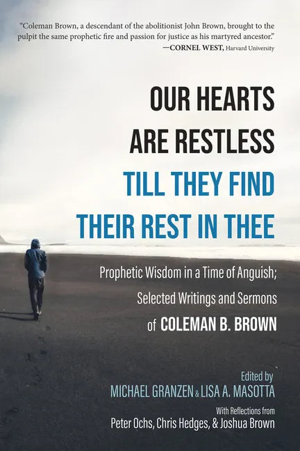 Our Hearts Are Restless Till They Find Their Rest in Thee: Prophetic Wisdom in a Time of Anguish; Selected Writings and Sermons - Hardcover