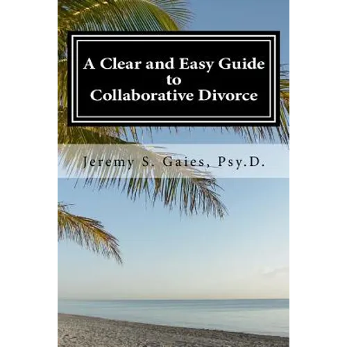 A Clear and Easy Guide to Collaborative Divorce - Paperback