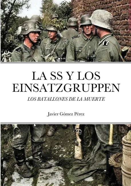 La SS Y Los Einsatzgruppen: Los Batallones de la Muerte - Paperback