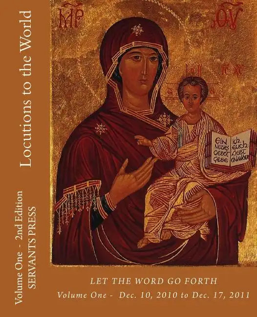 Locutions to the World: Vol. 1 - 2nd Ed.- Let the Word Go Forth - Paperback