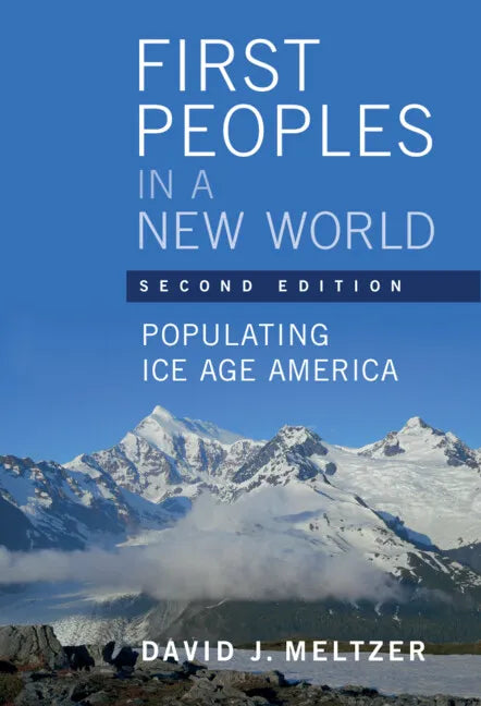 First Peoples in a New World: Populating Ice Age America - Paperback