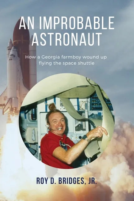 An Improbable Astronaut: How a Georgia farmboy wound up flying the space shuttle - Paperback