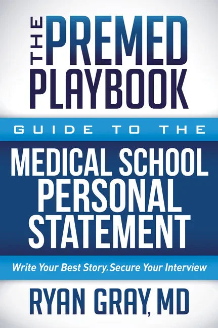 The Premed Playbook Guide to the Medical School Personal Statement: Everything You Need to Successfully Apply - Paperback
