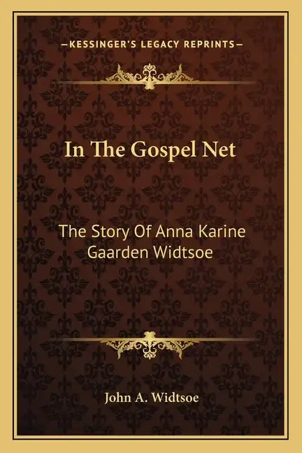 In The Gospel Net: The Story Of Anna Karine Gaarden Widtsoe - Paperback