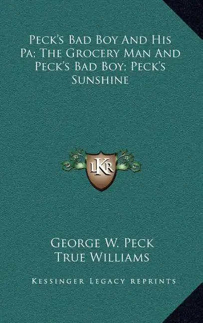Peck's Bad Boy and His Pa; The Grocery Man and Peck's Bad Boy; Peck's Sunshine - Hardcover