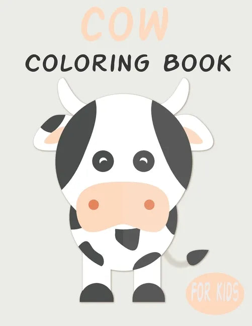 Cow Coloring Book For Kids: Cute Animal Coloring book Great Gift for Boys & Girls, Ages 4-8 - Paperback