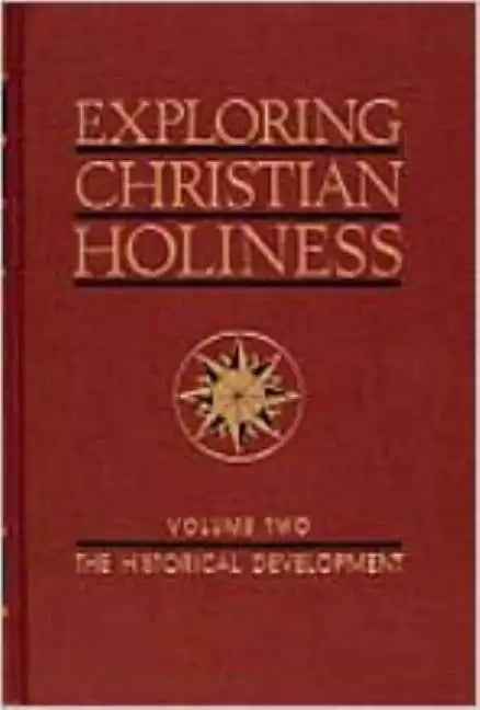 Exploring Christian Holiness, Volume 2: The Historical Development - Paperback