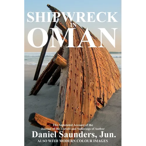 Shipwreck in Oman: A Journal of the Travels and Sufferings of Daniel Saunders, Jun - Paperback