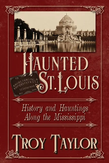 Haunted St. Louis: History & Hauntings Along the Mississippi - Paperback