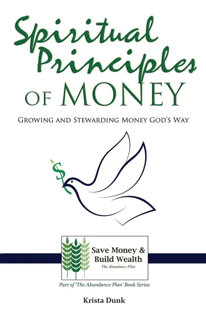 Spiritual Principles of Money: Growing and Stewarding Money God's Way - Paperback