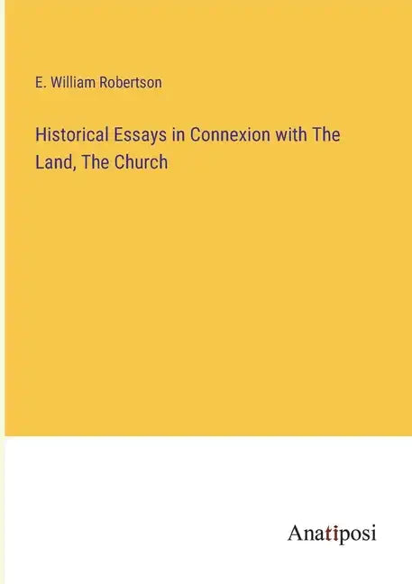 Historical Essays in Connexion with The Land, The Church - Paperback