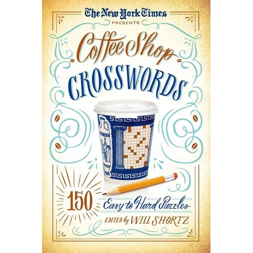 The New York Times Presents Coffee Shop Crosswords: 150 Easy to Hard Puzzles - Paperback