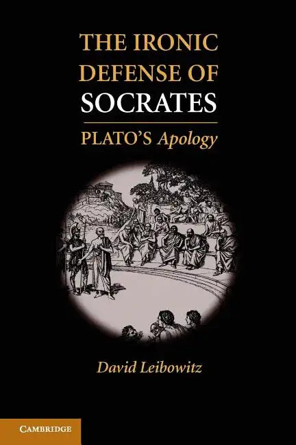 The Ironic Defense of Socrates - Paperback