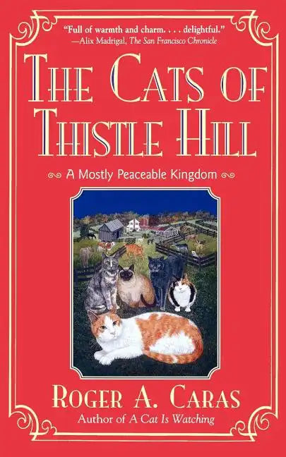 The Cats of Thistle Hill: A Mostly Peaceable Kingdom - Paperback