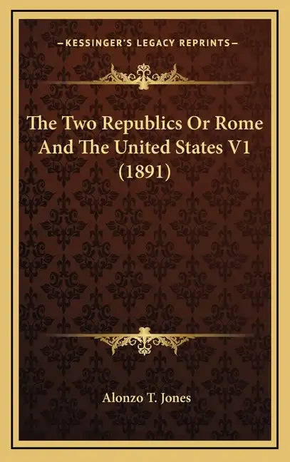 The Two Republics or Rome and the United States V1 (1891) - Hardcover
