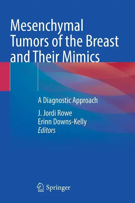 Mesenchymal Tumors of the Breast and Their Mimics: A Diagnostic Approach - Paperback